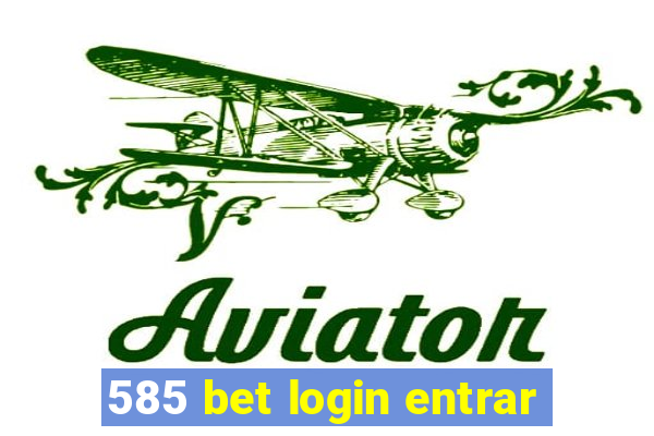 585 bet login entrar